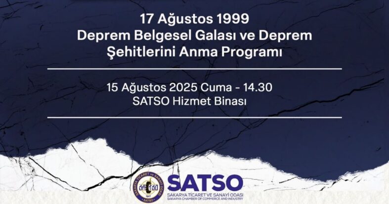 17 Ağustos Deprem Belgeseli Galası ve Anma Programı SATSO’da Düzenlenecek