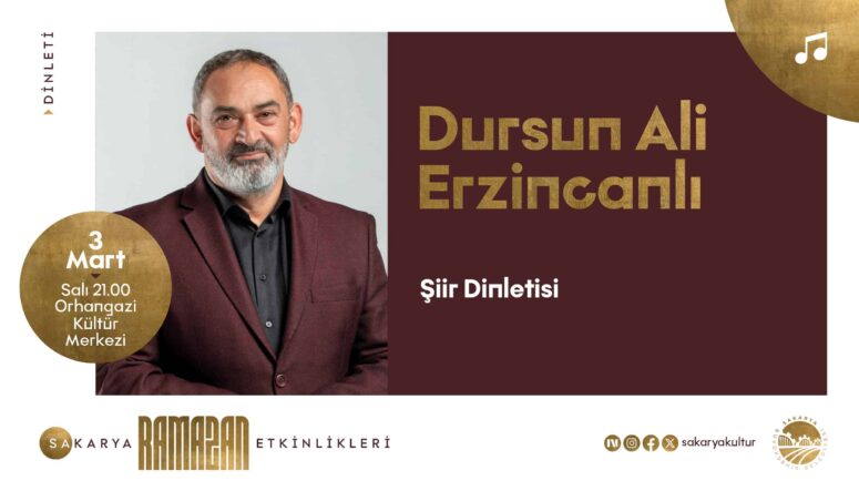 Dursun Ali Erzincanlı, Orhangazi Kültür Merkezi'nde Ramazan Şiir Dinletisine Katılacak